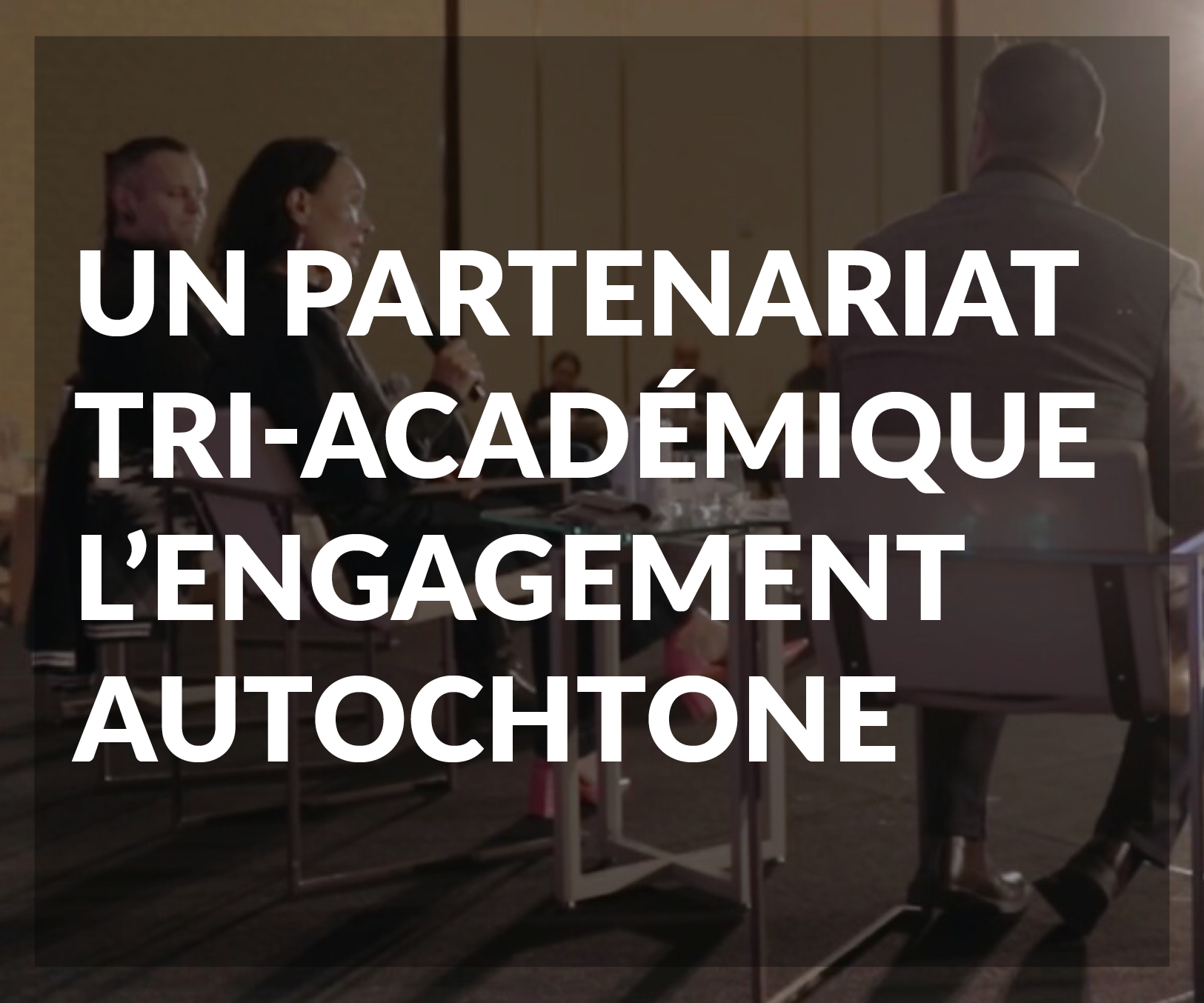 Un partenariat tri-académique l’engagement autochtone