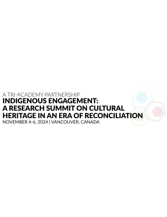 Tri-Academy Partnership on Indigenous Engagement: A Research Summit on Cultural Heritage in an Era of Reconciliation