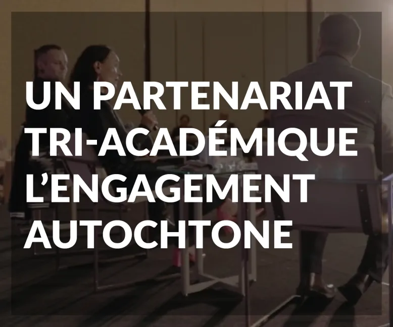 Un partenariat tri-académique l’engagement autochtone