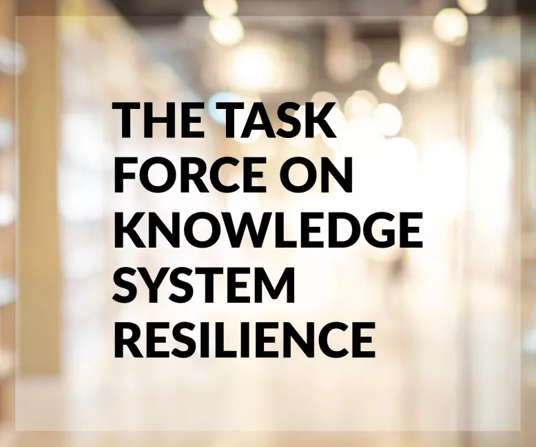 The Task Force on Knowledge System Resilience