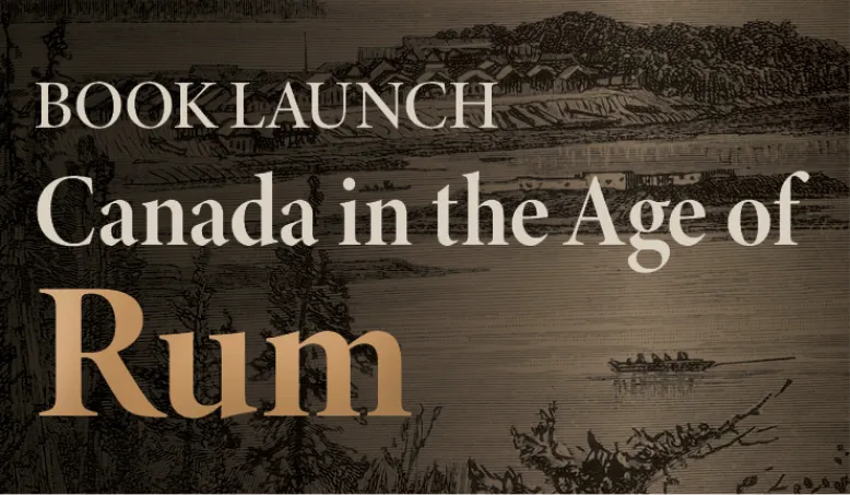 Book Launch at Walter House | Canada in the Age of Rum