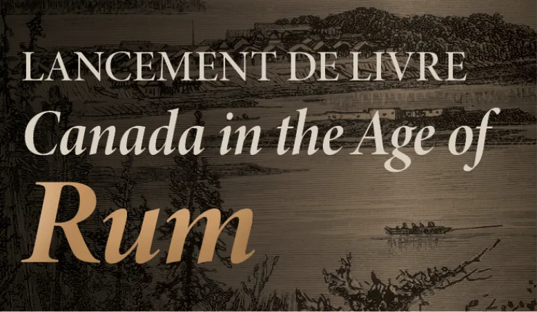 Lancement de livre | Canada in the Age of Rum